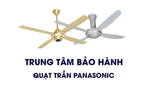Danh sách trung tâm Bảo hành Quạt trần Panasonic