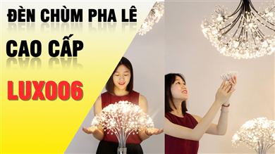 ĐÈN CHÙM CAO CẤP PHÒNG KHÁCH - LUX008